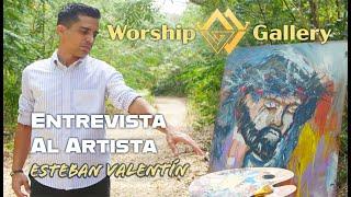 Worship Gallery Entrevista al Artista Esteban Valentín