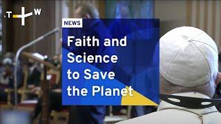 Faith And Science To Save The Planet