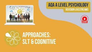 AQA A Level Psychology | Approaches: SLT and Cognitive | Live Revision | 2025