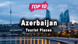 Top 10 Places to Visit in Azerbaijan | English