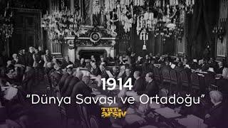 1914 - Dünya Savaşı ve Orta Doğu | TRT Arşiv