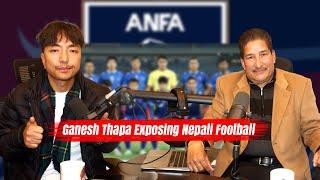 GANESH THAPA ll POLITICS IN NEPALI FOOTBALL,FIFA'S BAN!!  BISWA LIMBU PODCAST EP 347