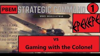 Strategic Command WW2: World at war.  PBEM vs Gaming with the Colonel  #1