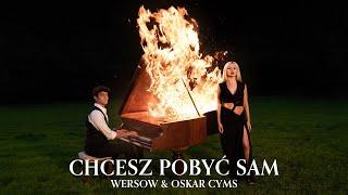 WERSOW x OSKAR CYMS - CHCESZ POBYĆ SAM