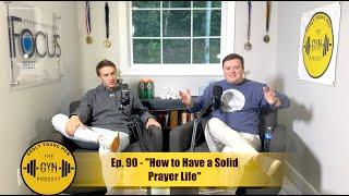 "How to Have a Solid Prayer Life" - The Godly Young Men Podcast, Ep. 90