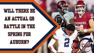 The College Loop | Will we see a full scale quarterback battle for Auburn Football this spring?