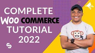 Complete WooCommerce Tutorial 2022 - Build an E-Commerce Store