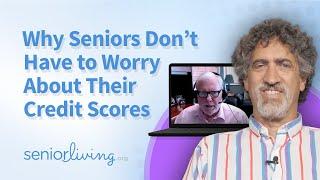 Why Seniors Don't Have to Worry about their Credit Scores