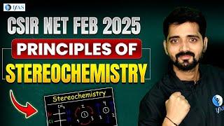 Principals Of Stereochemistry | CSIR NET 2025 | Chemical Science | IFAS