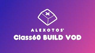 Class60 Keyboard Build | Alexotos Twitch VOD