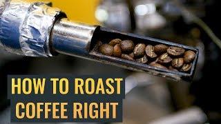 How To Roast Coffee The Right Way