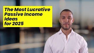 The Most Lucrative Passive Income Ideas for 2025