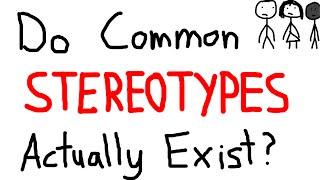 Do Common Stereotypes Actually Exist? (NOT A Top 10)