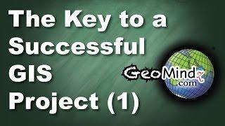 The First Key to a Successful GIS Project