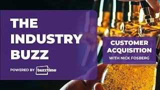 The Industry Buzz: Customer Acquisition with Nick Fosberg