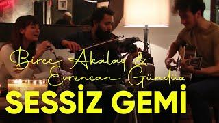 Birce Akalay & Evrencan Gündüz - Sessiz Gemi