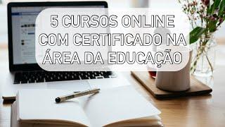 5 CURSOS ONLINE COM CERTIFICADO NA ÁREA DA PEDAGOGIA/EDUCAÇÃO