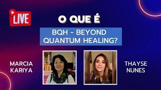 Live - O que é BQH (Beyond Quantum Healing)?