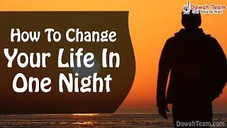 How To Change Your Life In One Night ? ᴴᴰ ┇ Dawah Team