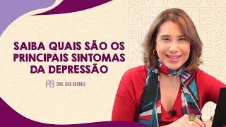 SAIBA QUAIS SÃO OS PRINCIPAIS SINTOMAS DA DEPRESSÃO | ANA BEATRIZ