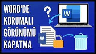 Microsoft Word'de Korumalı Görünüm Nasıl Kaldırılır?