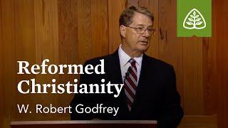 Reformed Christianity: A Survey of Church History with W. Robert Godfrey