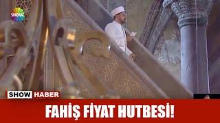 Fahiş fiyat hutbesi!