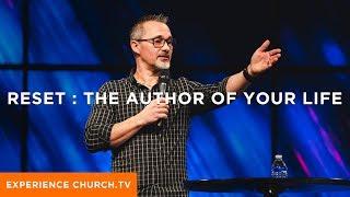 Who's The Author Of Your Life? : Experience Church.tv : Pastor Dennis Cummins