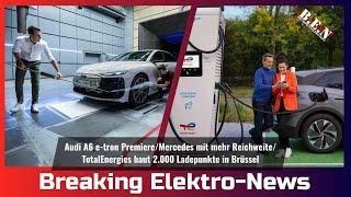 Breaking Elektro-News: Audi A6 e-tron Premiere/Mercedes mehr Reichweite/2.000 Ladepunkte in Brüssel