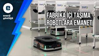 Fabrika içi nakliye robotlara emanet #SMRTG