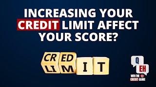 Does requesting a credit limit increase hurt your credit Score?