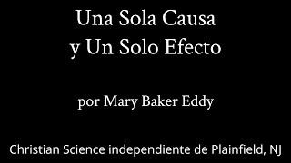 Una Sola Causa y Un Solo Efecto by Mary Baker Eddy