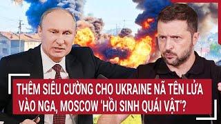 Bản tin Thế giới 24/11: Thêm siêu cường cho Ukraine nã tên lửa vào Nga,Moscow ‘hồi sinh quái vật’?