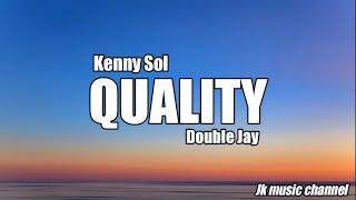 Kenny Sol & Double Jay - Quality (Lyrics)