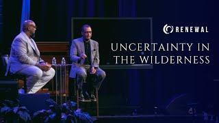 Uncertainty In The Wilderness- An Anchor For Your Soul To Prevent Losing Your Way