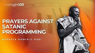 PRAYERS AGAINST SATANIC PROGRAMMING| MIDNIGHT OIL PRAYERS | APOSTLE DOMINIC OSEI|KFT CHURCH