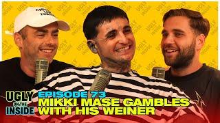 Ep. 73 | Mikki Mase Gambles With His Weiner