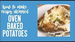 How to Make The Best Oven Baked Potatoes