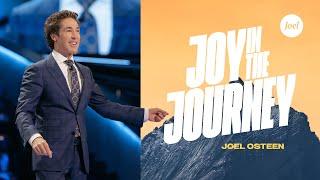 Joy In The Journey | Joel Osteen