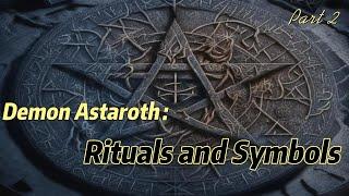 Secrets of the Demon Astaroth: A Dive into the Dark World of Rituals and Symbols.