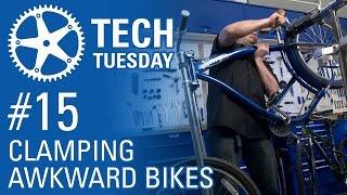 Tech Tuesday #15: Clamping Awkward Bikes