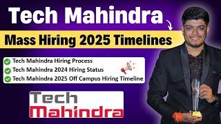 Tech Mahindra Mass Hiring Timelines & Current Status | BATCH: 2024, 2025 | FREE Preparation