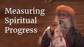 Measuring Spiritual Progress - Sadhguru