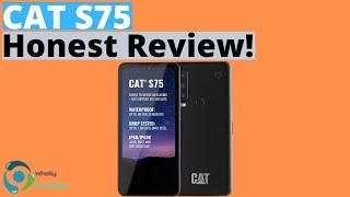 Cat S75 Honest Review!