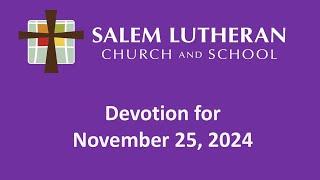 November 25, 2024 - Monday Devotions from Salem Lutheran Church and School, Affton, MO