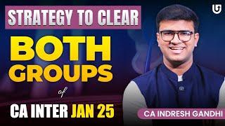 Strategy to clear BOTH GROUPS of CA Inter - Jan 25 | Indresh Gandhi #cainter