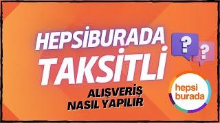 HEPSİBURADA TAKSİTLİ ALIŞVERİŞ YAPMA // HEPSİBURADA TAKSİT NASIL YAPILIR ?