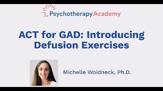 ACT for GAD: Introducing Defusion Exercises