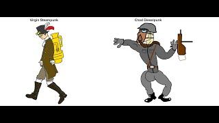 Virgin Steampunk vs Chad Dieselpunk