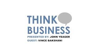 Think Business with John Yeager | Guest:  Vince Bakshani - Professional EOS Implementer